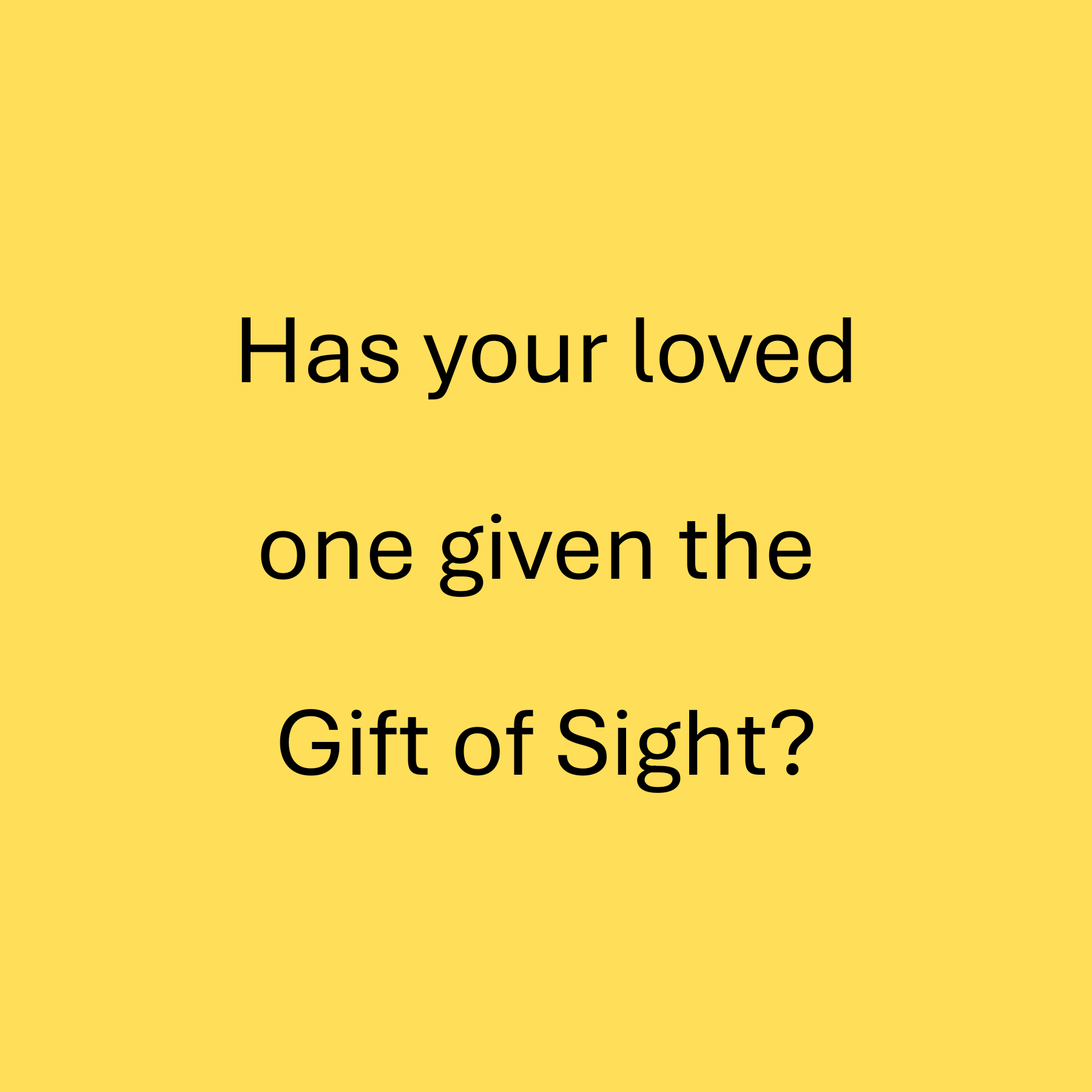 Has your loved one donated the Gift of Sight